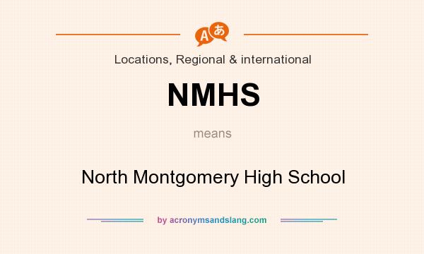 What does NMHS mean? It stands for North Montgomery High School