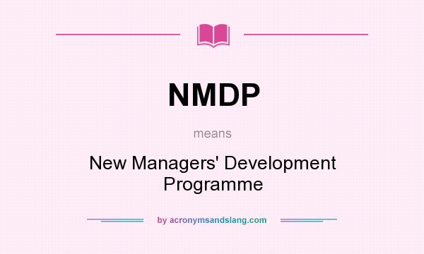 What does NMDP mean? It stands for New Managers` Development Programme