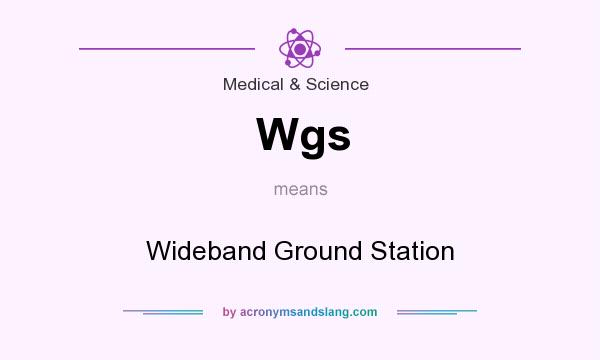 What does Wgs mean? It stands for Wideband Ground Station