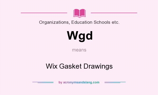 What does Wgd mean? It stands for Wix Gasket Drawings