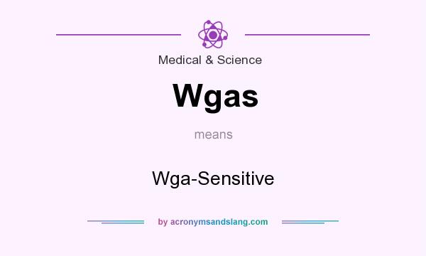 What does Wgas mean? It stands for Wga-Sensitive