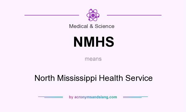 What does NMHS mean? It stands for North Mississippi Health Service