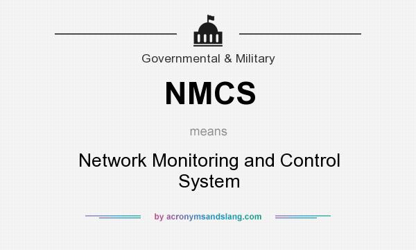 What does NMCS mean? It stands for Network Monitoring and Control System