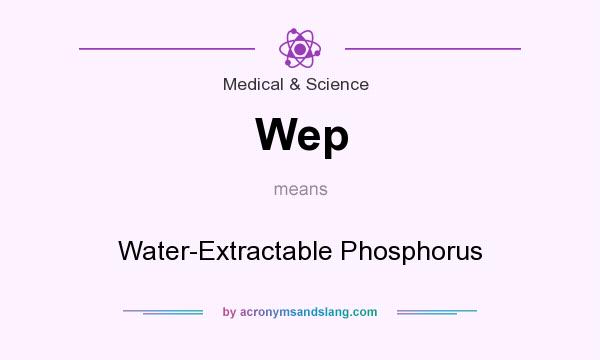 What does Wep mean? It stands for Water-Extractable Phosphorus