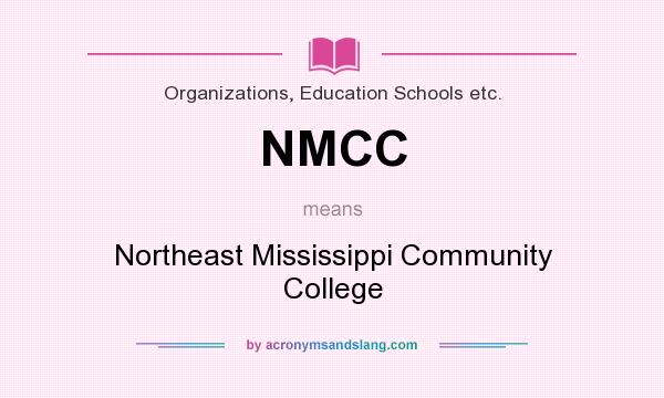 What does NMCC mean? It stands for Northeast Mississippi Community College