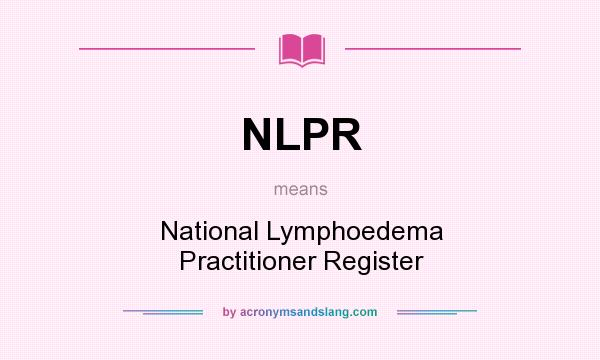 What does NLPR mean? It stands for National Lymphoedema Practitioner Register