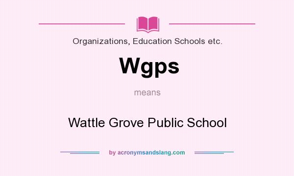 What does Wgps mean? It stands for Wattle Grove Public School