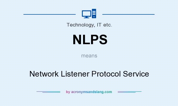 What does NLPS mean? It stands for Network Listener Protocol Service