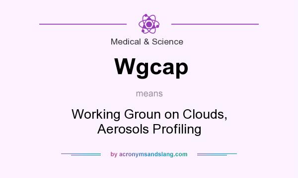 What does Wgcap mean? It stands for Working Groun on Clouds, Aerosols Profiling