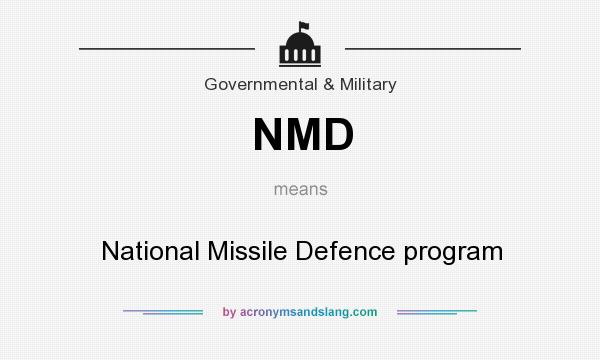 What does NMD mean? It stands for National Missile Defence program