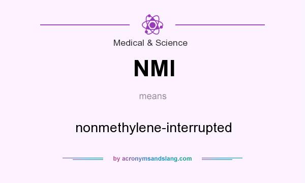 What does NMI mean? It stands for nonmethylene-interrupted