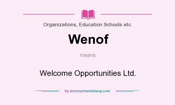 What does Wenof mean? It stands for Welcome Opportunities Ltd.