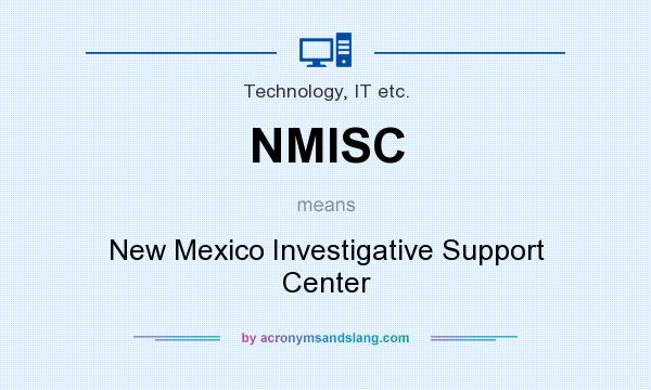 What does NMISC mean? It stands for New Mexico Investigative Support Center