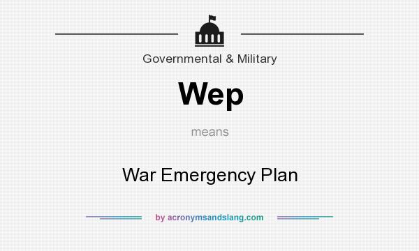 What does Wep mean? It stands for War Emergency Plan
