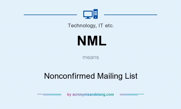 What does NML mean? It stands for Nonconfirmed Mailing List