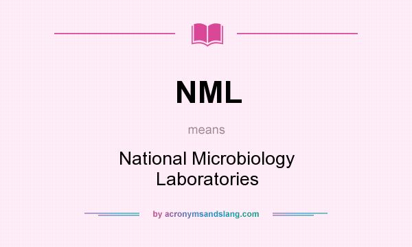 What does NML mean? It stands for National Microbiology Laboratories