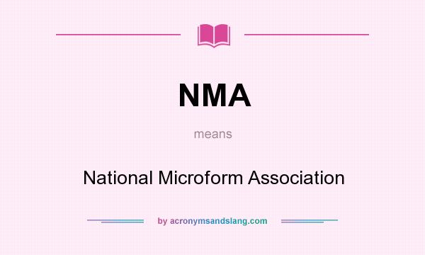 What does NMA mean? It stands for National Microform Association