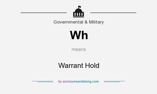 What does Wh mean? It stands for Warrant Hold