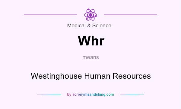 What does Whr mean? It stands for Westinghouse Human Resources