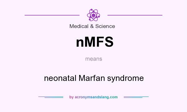 What does nMFS mean? It stands for neonatal Marfan syndrome