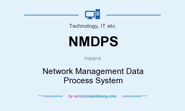 What does NMDPS mean? It stands for Network Management Data Process System