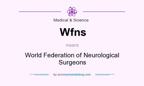 What does Wfns mean? It stands for World Federation of Neurological Surgeons