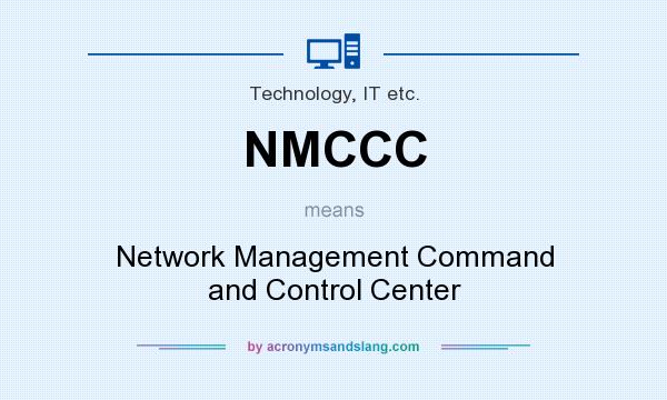 What does NMCCC mean? It stands for Network Management Command and Control Center