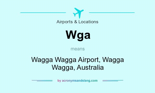 What does Wga mean? It stands for Wagga Wagga Airport, Wagga Wagga, Australia