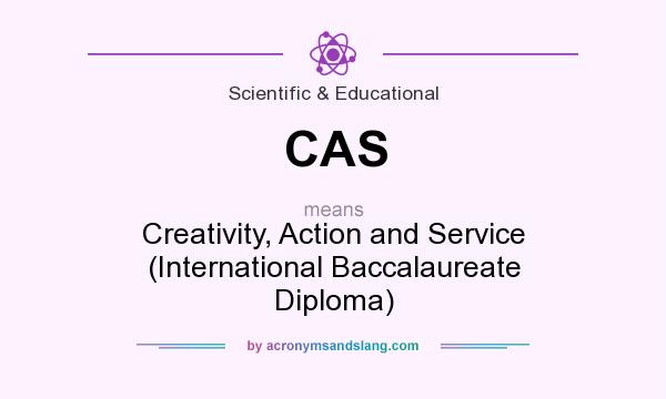 What does CAS mean? It stands for Creativity, Action and Service (International Baccalaureate Diploma)