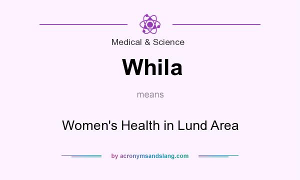 What does Whila mean? It stands for Women`s Health in Lund Area