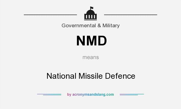 What does NMD mean? It stands for National Missile Defence