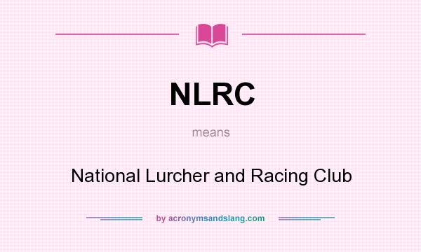 What does NLRC mean? It stands for National Lurcher and Racing Club