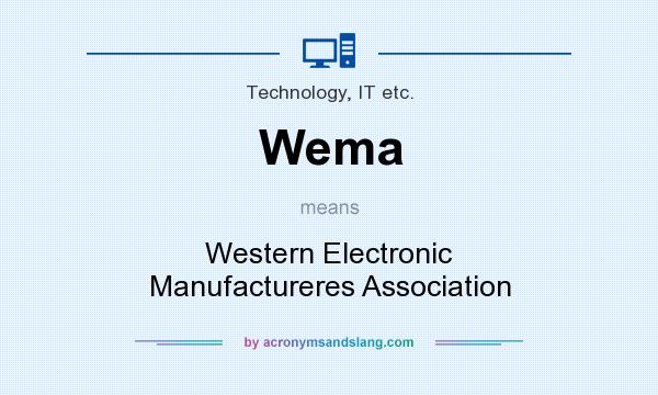 What does Wema mean? It stands for Western Electronic Manufactureres Association