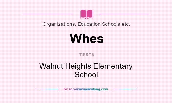 What does Whes mean? It stands for Walnut Heights Elementary School