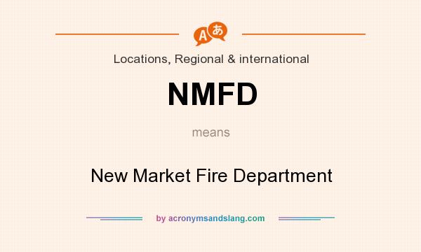 What does NMFD mean? It stands for New Market Fire Department