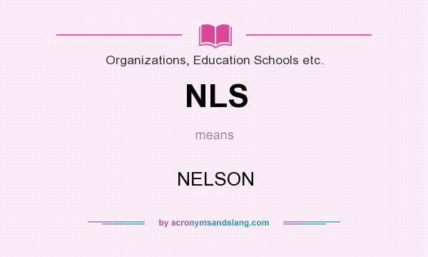 What does NLS mean? It stands for NELSON
