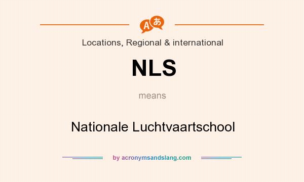 What does NLS mean? It stands for Nationale Luchtvaartschool