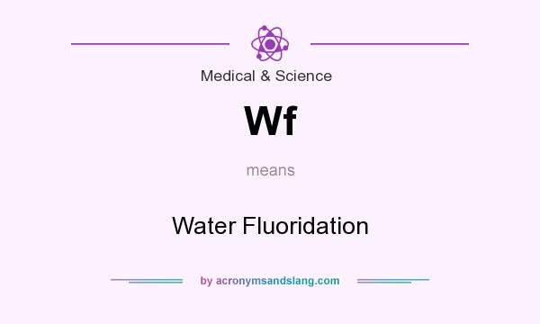 What does Wf mean? It stands for Water Fluoridation