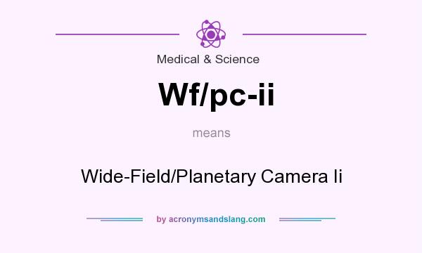 What does Wf/pc-ii mean? It stands for Wide-Field/Planetary Camera Ii