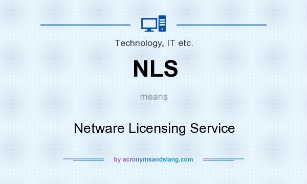 What does NLS mean? It stands for Netware Licensing Service
