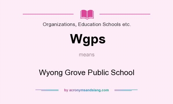 What does Wgps mean? It stands for Wyong Grove Public School