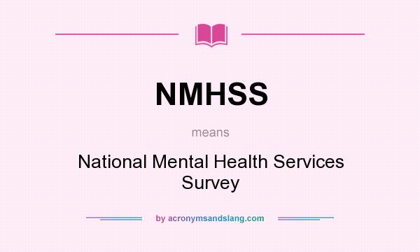 What does NMHSS mean? It stands for National Mental Health Services Survey