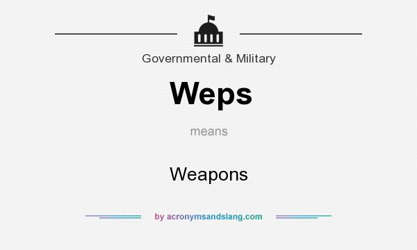 What does Weps mean? It stands for Weapons