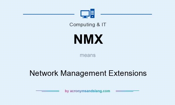 What does NMX mean? It stands for Network Management Extensions