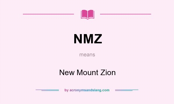 What does NMZ mean? It stands for New Mount Zion