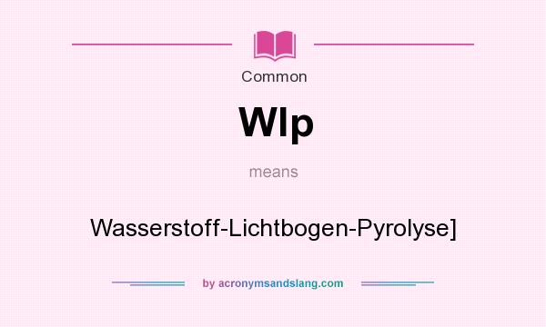 What does Wlp mean? It stands for Wasserstoff-Lichtbogen-Pyrolyse]