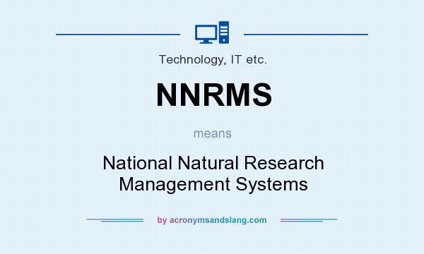 What does NNRMS mean? It stands for National Natural Research Management Systems