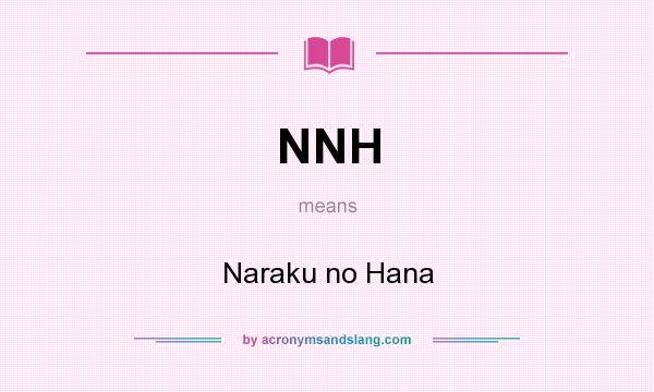 What does NNH mean? It stands for Naraku no Hana