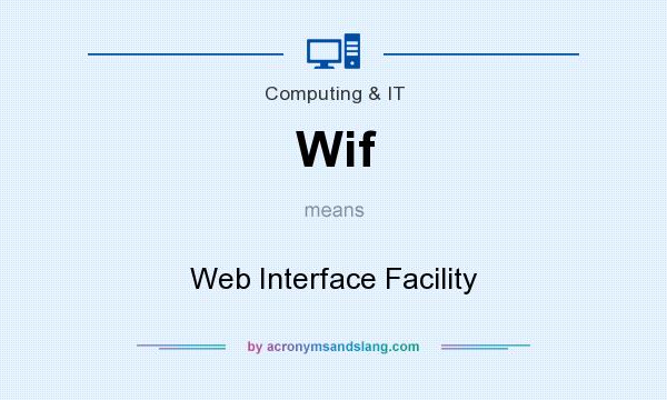 What does Wif mean? It stands for Web Interface Facility