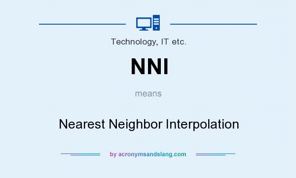 What does NNI mean? It stands for Nearest Neighbor Interpolation
